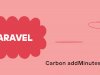 Laravel Carbon addMinutes() – Add Minutes Example
