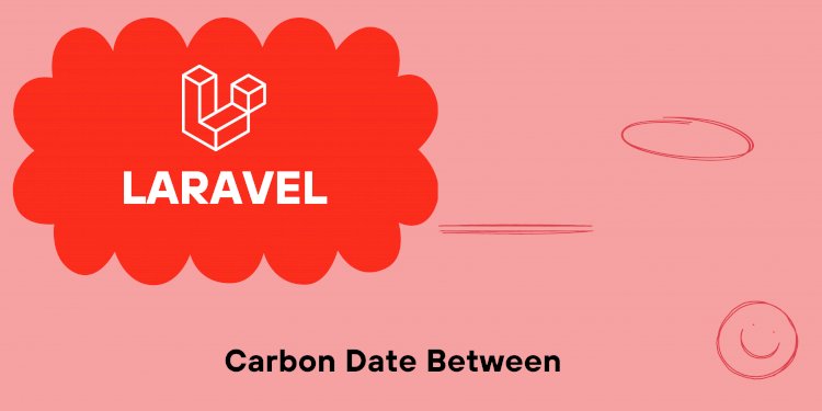 Laravel Carbon Check Current Date Between Two Dates Example